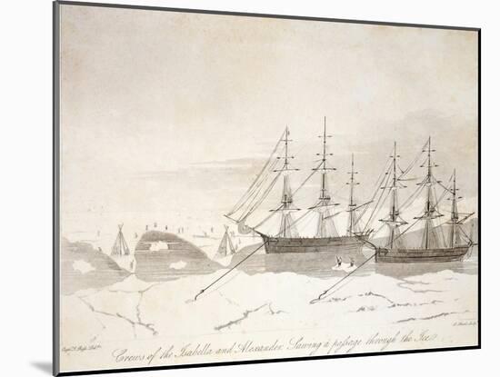 Crews of the Isabella and Alexander Sawing a Passage Through the Ice-John Ross-Mounted Giclee Print