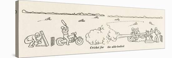 Cricket for the Able-Bodied-William Heath Robinson-Stretched Canvas