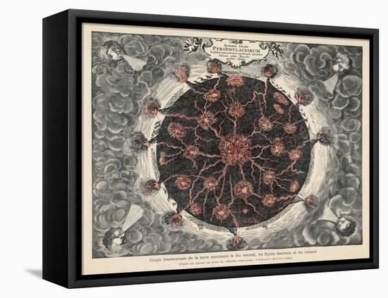 Cross-Section of the Globe Showing the Central Fire the Lateral Fires and the Volcanoes-Athanasius Kircher-Framed Stretched Canvas