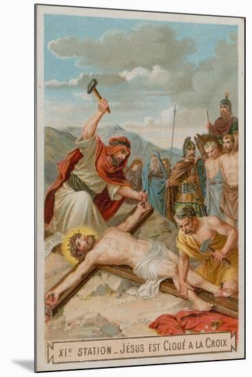 Crucifixion: Jesus Is Nailed to the Cross. the Eleventh Station of the Cross-null-Mounted Giclee Print