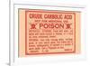 Crude Carbolic Acid - Not For Medicinal Use - Poison-null-Framed Premium Giclee Print