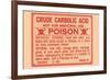 Crude Carbolic Acid - Not For Medicinal Use - Poison-null-Framed Premium Giclee Print