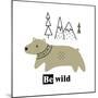 Cute Bear with the Inscription - Be Wild Surrounded by Wild Nature. Vector Illustration Isolated On-olga Agureeva-Mounted Photographic Print