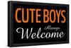 Cute Boys Always Welcome-null-Framed Poster