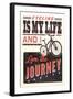 Cycling is my Life - Screenprint Style-Lantern Press-Framed Art Print