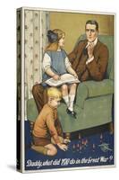 Daddy, What Did YOU Do in the Great War ?' a Patriotic Poster Depicting a Father and Is Family-Savile Lumley-Stretched Canvas