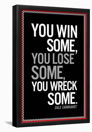 Dale Earnhardt You Win Some Quote-null-Framed Poster