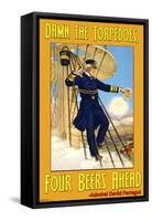 Damn the Torpedoes, Four Beers Ahead-null-Framed Stretched Canvas