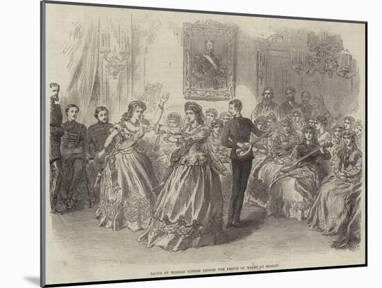 Dance of Russian Gipsies before the Prince of Wales at Moscow-null-Mounted Giclee Print