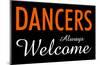 Dancers Always Welcome-null-Mounted Poster