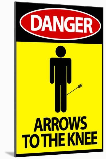 Danger - Arrows To The Knee Video Game Poster-null-Mounted Poster
