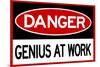 Danger Genius At Work Sign-null-Mounted Poster