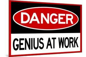 Danger Genius At Work Sign-null-Mounted Poster