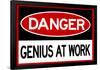 Danger Genius At Work Sign-null-Framed Poster