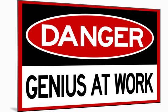 Danger Genius At Work Sign-null-Mounted Art Print