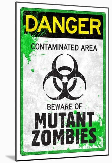 Danger Mutant Zombies Sign Poster-null-Mounted Poster