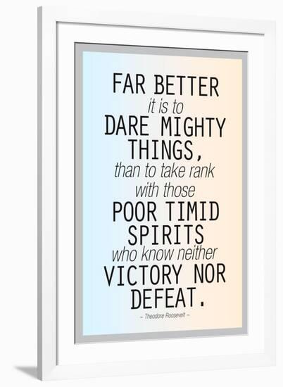 Dare Mighty Things Teddy Roosevelt Motivational Plastic Sign-null-Framed Art Print