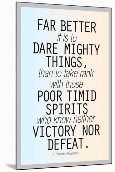 Dare Mighty Things Teddy Roosevelt Motivational Plastic Sign-null-Mounted Art Print