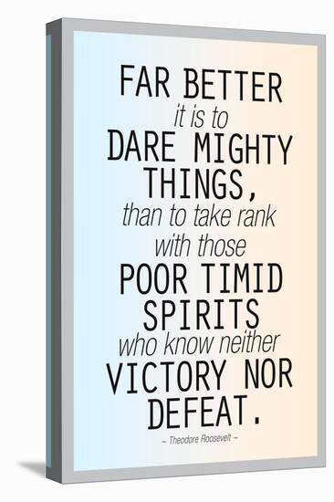 Dare Mighty Things Teddy Roosevelt Motivational Plastic Sign-null-Stretched Canvas