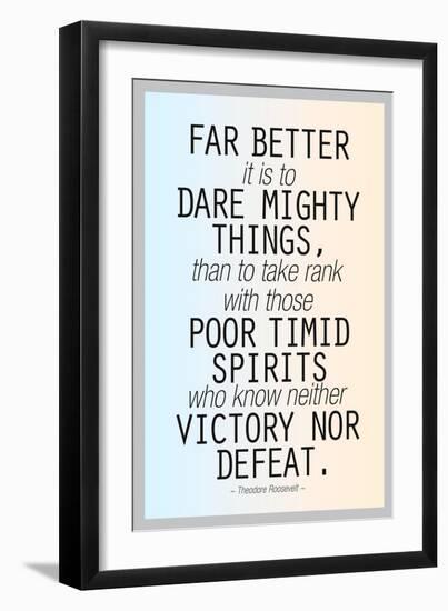 Dare Mighty Things Teddy Roosevelt Motivational Plastic Sign-null-Framed Art Print