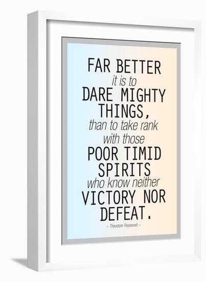 Dare Mighty Things Teddy Roosevelt Motivational Plastic Sign-null-Framed Art Print