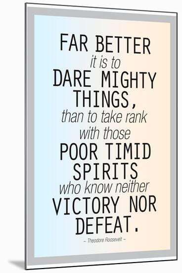 Dare Mighty Things Teddy Roosevelt Motivational-null-Mounted Art Print