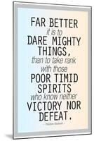 Dare Mighty Things Teddy Roosevelt-null-Mounted Art Print