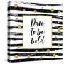 Dare to Be Bold - Motivational Quote-Ink Drop-Stretched Canvas