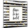 Dare to Be Bold - Motivational Quote-Ink Drop-Mounted Art Print