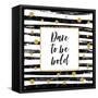 Dare to Be Bold - Motivational Quote-Ink Drop-Framed Stretched Canvas