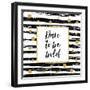 Dare to Be Bold - Motivational Quote-Ink Drop-Framed Premium Giclee Print