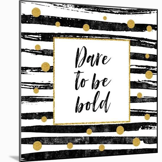 Dare to Be Bold - Motivational Quote-Ink Drop-Mounted Premium Giclee Print