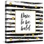 Dare to Be Bold - Motivational Quote-Ink Drop-Stretched Canvas