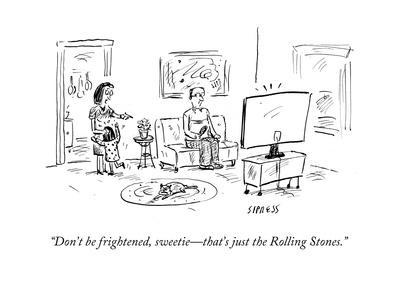 "Don't be frightened, sweetie?that's just the Rolling Stones." - Cartoon