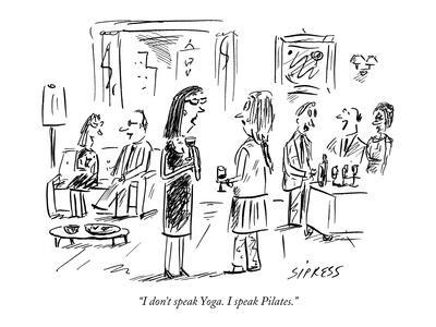 "I don't speak Yoga. I speak Pilates." - New Yorker Cartoon