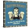 Day or Night! the Only Two Parts of the Day I Drink Beer!-Retrospoofs-Stretched Canvas