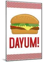 Dayum! Cheeseburger-null-Mounted Poster