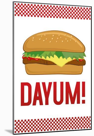 Dayum! Cheeseburger-null-Mounted Poster