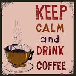 Poster: Keep Calm and Drink Coffee. Vector Illustration.-De Visu-Art Print