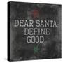 Dear Santa Good-Jace Grey-Stretched Canvas