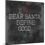 Dear Santa Good-Jace Grey-Mounted Art Print