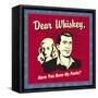 Dear Whiskey, Have You Seen My Pants?-Retrospoofs-Framed Stretched Canvas