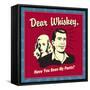 Dear Whiskey, Have You Seen My Pants?-Retrospoofs-Framed Stretched Canvas