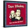 Dear Whiskey, Have You Seen My Pants?-Retrospoofs-Framed Poster