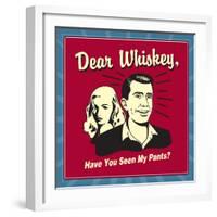 Dear Whiskey, Have You Seen My Pants?-Retrospoofs-Framed Premium Giclee Print