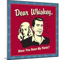 Dear Whiskey, Have You Seen My Pants?-Retrospoofs-Mounted Premium Giclee Print