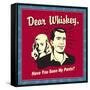 Dear Whiskey, Have You Seen My Pants?-Retrospoofs-Framed Stretched Canvas