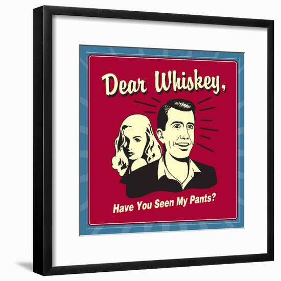 Dear Whiskey-Retrospoofs-Framed Poster