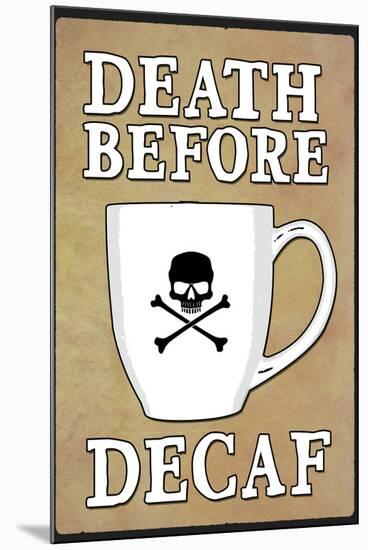 Death Before Decaf Coffee Mug-null-Mounted Art Print