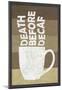 Death Before Decaf Coffee-null-Mounted Poster